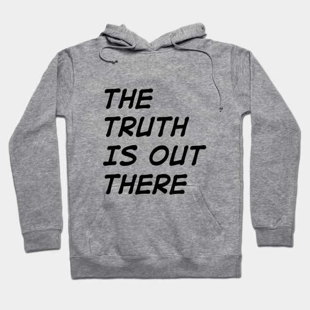 The Truth is Out There Hoodie by AllThingsNerdy